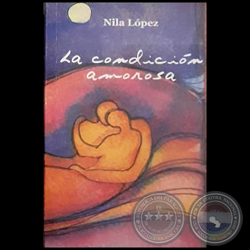 LA CONDICIÓN AMOROSA - Autora: NILA LÓPEZ - Año 2001